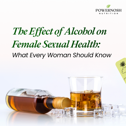 How Alcohol Affects Women’s Sexual Health | PowerNosh Guide