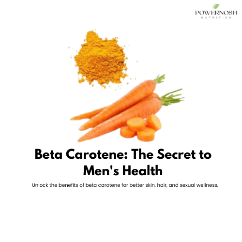 The Power of Beta Carotene: Benefits for Men's Sexual Wellness, Skin & Hair