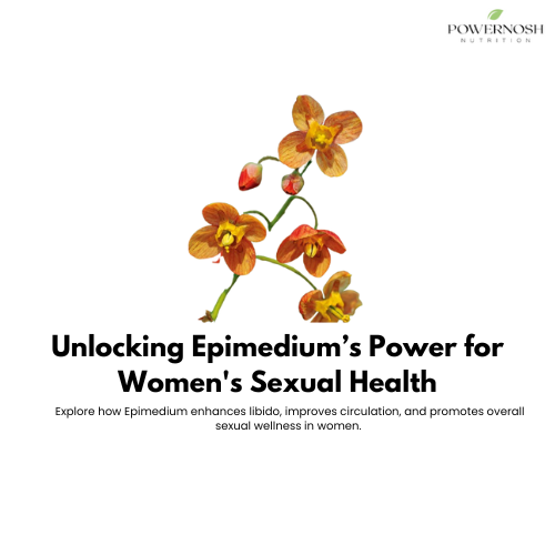 Epimedium: The Natural Key to Women's Sexual Wellness