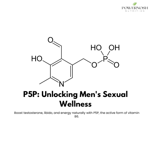 P5P (Vitamin B6): Boosting Men's Sexual Health & Testosterone