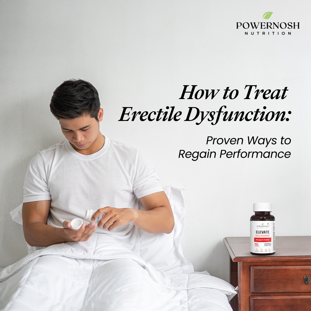 How to Treat Erectile Dysfunction: Proven Ways to Regain Performance